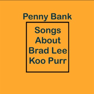 Songs About Brad Lee Koo Purr