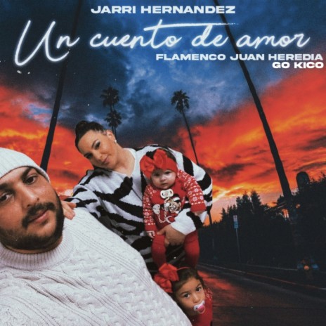 Un Cuento de Amor ft. Flamenco Juan Heredia & Jarri Hernandez | Boomplay Music