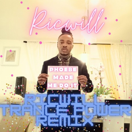 Phoebe Made Me Do It (Ricwill's Trance Power Remix) | Boomplay Music
