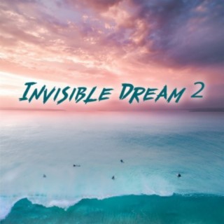 Invisible Dream 2