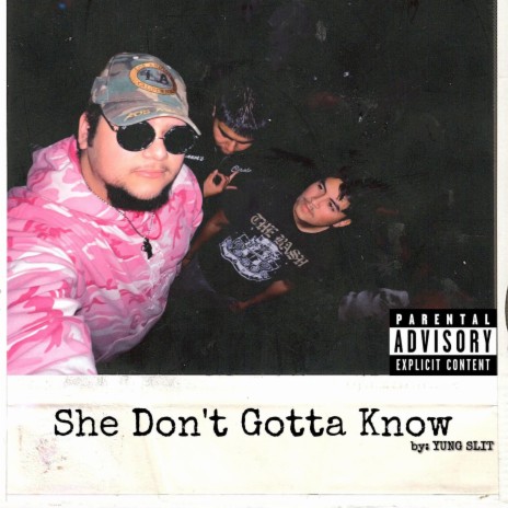 She Don't Gotta Know | Boomplay Music