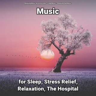 Music for Sleep, Stress Relief, Relaxation, The Hospital