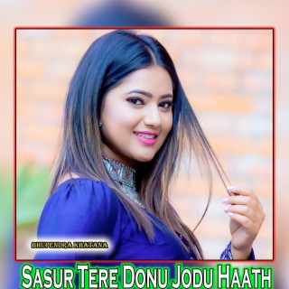 Sasur Tere Donu Jodu Haath