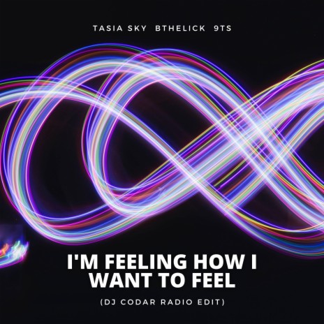 I'm Feeling How I Want To Feel (DJ Codar Radio Edit) ft. Tasia Sky, Bthelick & DJ Codar | Boomplay Music