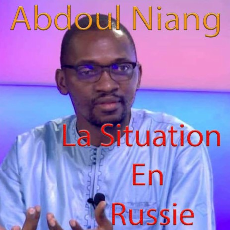 Abdoul Niang La Situation En Russie | Boomplay Music