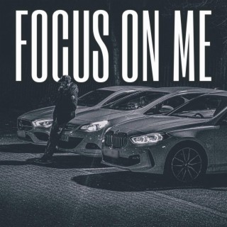 FOCUS ON ME