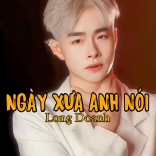 Ngày Xưa Anh Nói