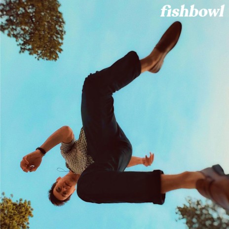 Fishbowl | Boomplay Music