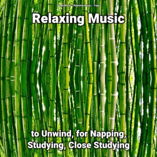 Relaxing Music to Unwind, for Napping, Studying, Close Studying
