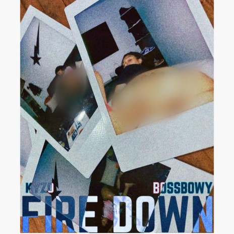 FIRE DOWN (feat. BOSSBOWY) | Boomplay Music