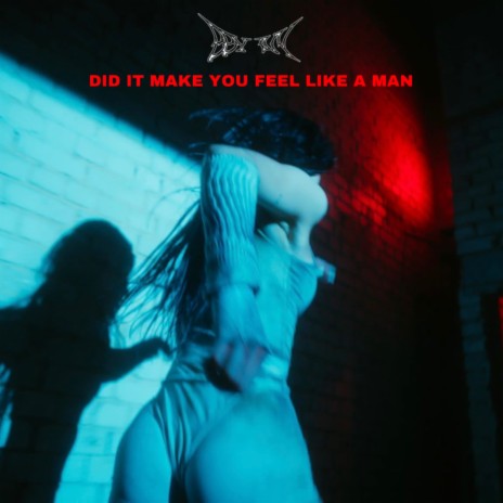 Did It Make You Feel Like a Man | Boomplay Music