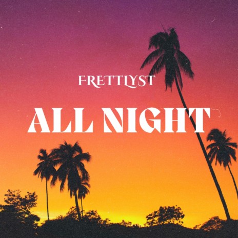 All Night | Boomplay Music