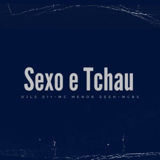 SEXO E TCHAU