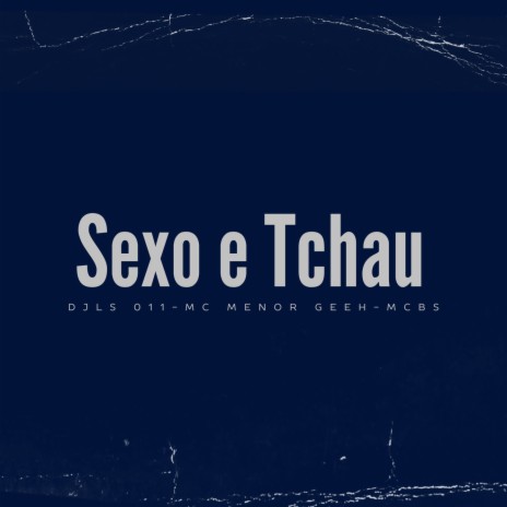 SEXO E TCHAU | Boomplay Music