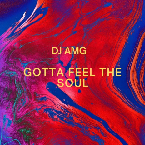 Gotta Feel The Soul | Boomplay Music