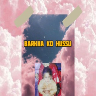 BARKHA KO HUSSU