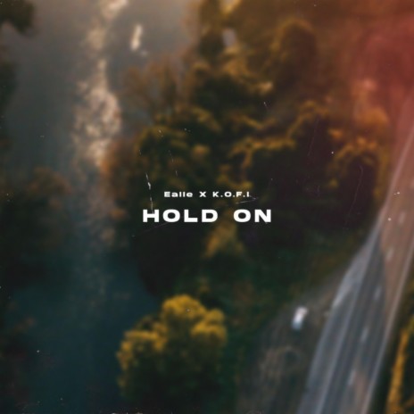 Hold On ft. K.O.F.I | Boomplay Music