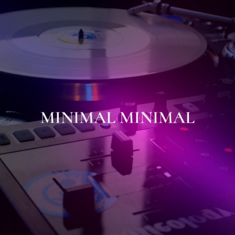 MINIMAL MINIMAL | Boomplay Music