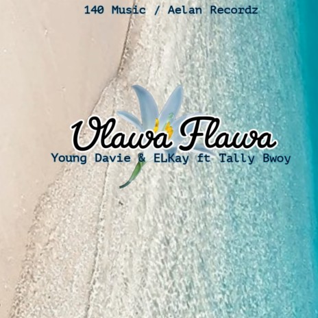 Ulawa Flawa ft. ELkay & Tally Bwoy