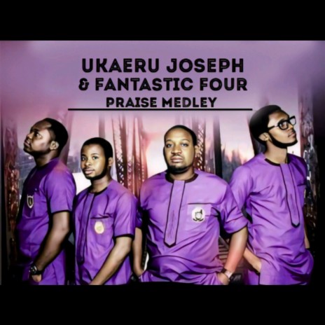 Praise Medley ft. Fantastic four | Boomplay Music