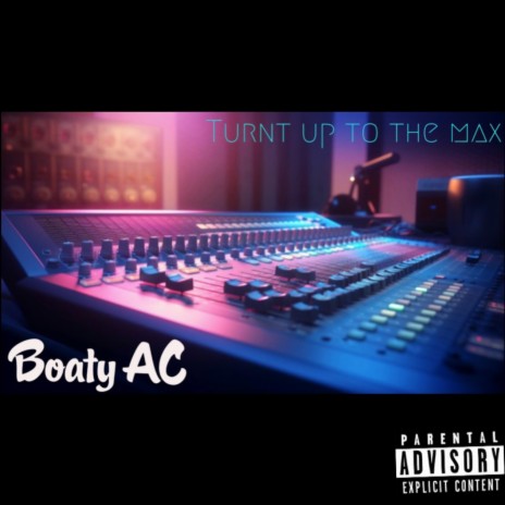 Turnt Up To The Max | Boomplay Music