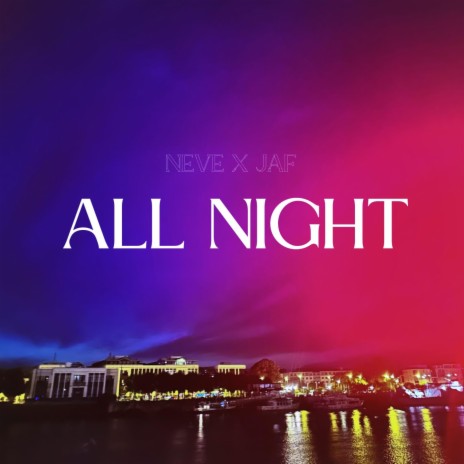 All Night ft. JAF | Boomplay Music