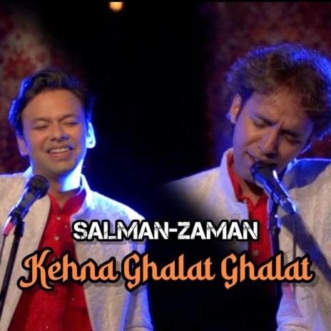 Kehna Ghalat Ghalat ft. Salman Khan Niazi & Salman-Zaman | Boomplay Music