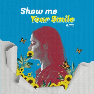 Show Me Your Smile lyrics | Boomplay Music