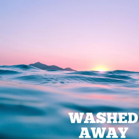 Washed Away | Boomplay Music