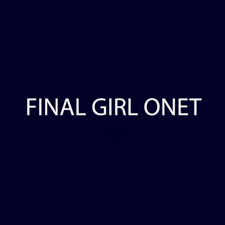 Final Girl Onet | Boomplay Music