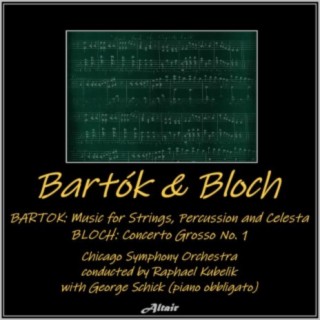 Bartók & Bloch - Bartók: Music for Strings, Percussion and Celesta - Bloch: Concerto Grosso NO. 1 (Live)