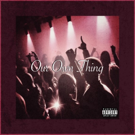 Our Own Thing | Boomplay Music