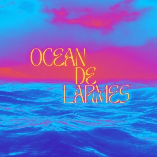 OCEAN DE LARMES