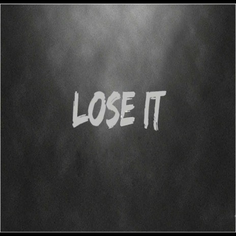 Lose It | Boomplay Music