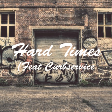 Hard Times (feat. Curbservice) | Boomplay Music