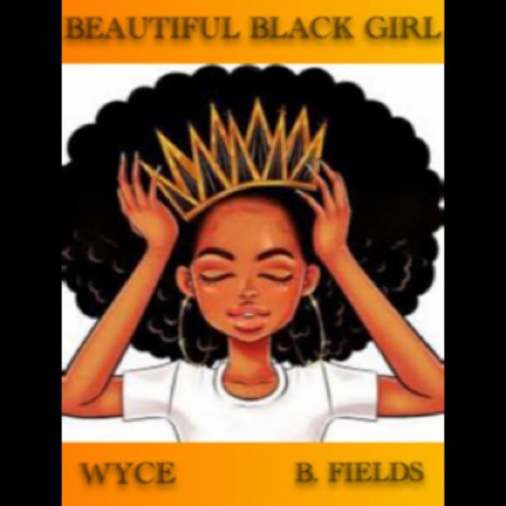 Beautiful Black Girl ft. B. Fields