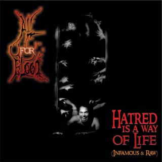 Hatred is a way of life (Infamous & Raw)