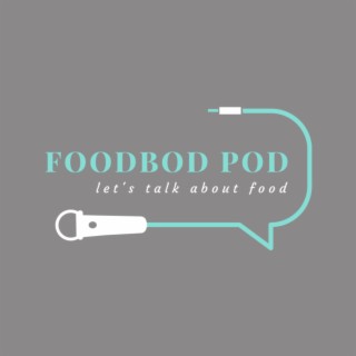 The Foodbod Pod: Season 2 Episode 2 - It's All About Sourdough