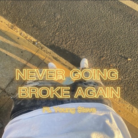 Never Going Broke Again ft. Young $teve | Boomplay Music