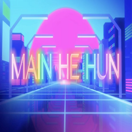 Main He Hun | Boomplay Music