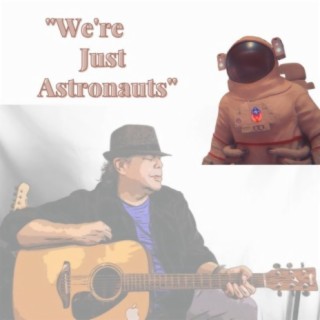 We're Just Astronauts lyrics | Boomplay Music