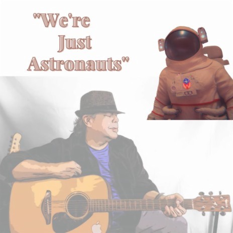 We're Just Astronauts | Boomplay Music