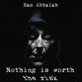 Nothing is worth the risk