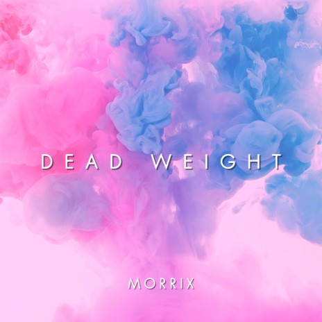 Dead Weight | Boomplay Music