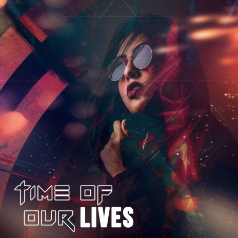 Time of our lives | Boomplay Music