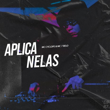 Aplica Nelas ft. Mc Cyclope & Mc 7 Belo | Boomplay Music