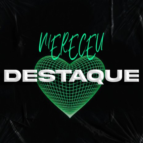 MERECEU DESTAQUE ft. Mc Heliton Ag, MC SABA, Mc Dg Ofc & 2k_oputo | Boomplay Music