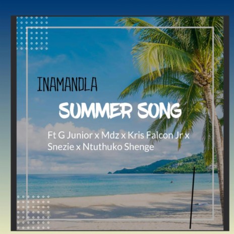 Summer Song ft. G Junior, Mdz, Kris Falcon Jr, Snezie & Ntuthuko Shenge | Boomplay Music