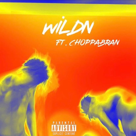 Wildn ft. Choppabran | Boomplay Music