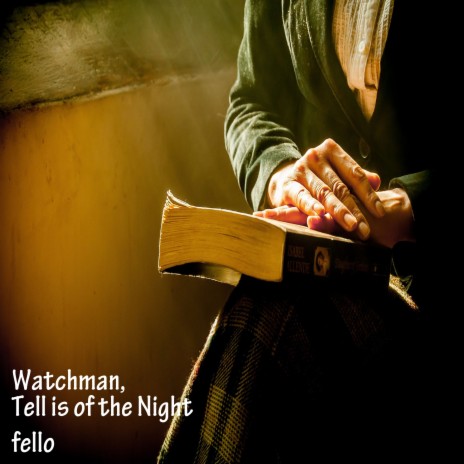 Watchman, Tell Is of the Night